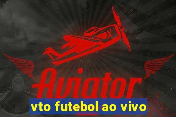 vto futebol ao vivo